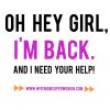 Oh hey girl, I'm back & I need your help!
